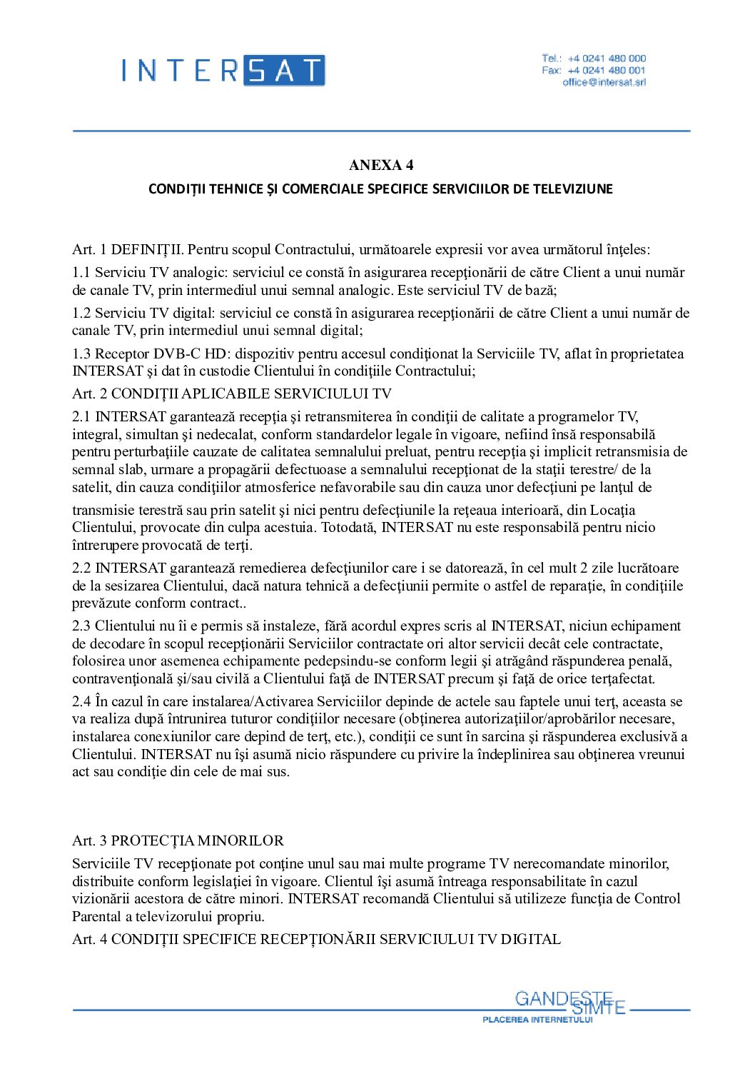 Anexa 4 – CONDIȚII TEHNICE ȘI COMERCIALE SPECIFICE SERVICIILOR DE TELEVIZIUNE